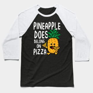 Pineapple Does Belong on Pizza Baseball T-Shirt